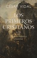 Portada de Los Primeros Cristianos: Un Recuento Bíblico E Histórico