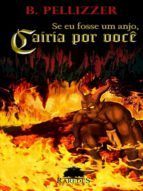 Portada de Se eu fosse um anjo, cairia por voc&ecirc; (Ebook)