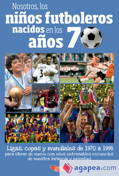 Nosotros, los niños futboleros nacidos en los años 70