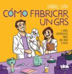 Portada de Cómo fabricar un gas y otros experimentos raros que hago a veces (Ebook)