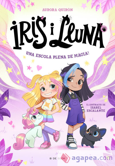 Iris i Lluna: cuidadores d'animalets màgics - Una escola plena de màgia!