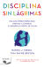 Portada de DISCIPLINA SIN LAGRIMAS, LA, de Daniel J. Siegel