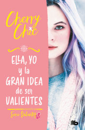 Portada de Ella, yo y la gran idea de ser valientes (Valientes)