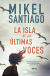 Portada de La isla de las últimas voces, de Mikel Santiago