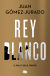 Portada de Rey blanco, de Juan Gómez-Jurado