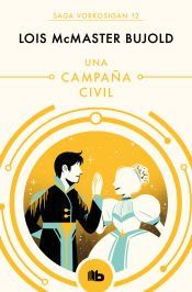 Portada de Una campa&ntilde;a civil (Las aventuras de Miles Vorkosigan 12)