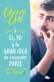 Portada de Él, yo y la gran idea de encender París (Valientes)