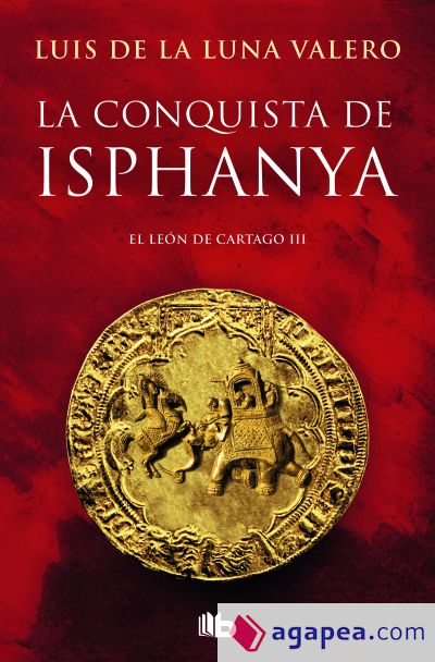 La conquista de Isphanya (Trilogía El León de Cartago 3)