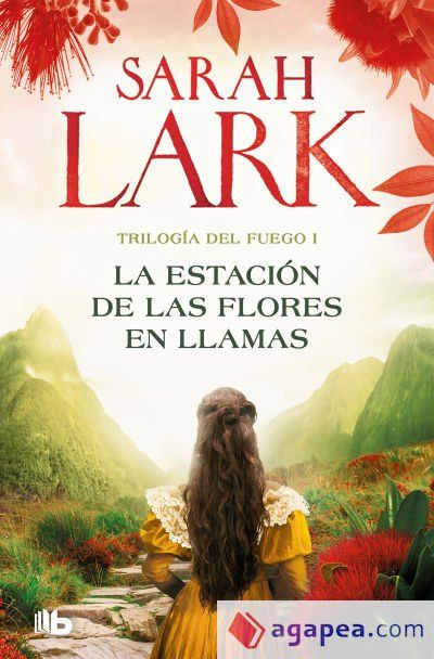 La estaci&oacute;n de las flores en llamas (Trilog&iacute;a del Fuego 1)