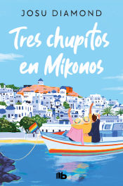 Portada de Tres chupitos en Mikonos (Trilogía Un cóctel en Chueca 3)