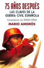 Portada de 75 años después. Las claves de la guerra civil española (Ebook)