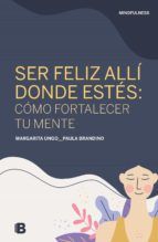 Portada de Ser feliz allí donde estés: cómo fortalecer tu mente (Ebook)