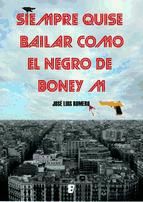 Portada de Siempre quise bailar como el negro de Boney M (Ebook)