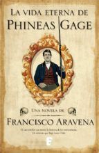 Portada de Vida Eterna De Phineas Gage, La (Ebook)