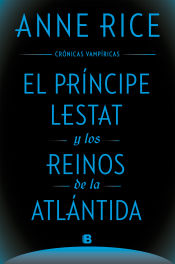 Portada de El Príncipe Lestat y los reinos de la Atlántida (Crónicas Vampíricas 12)