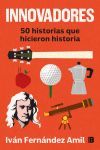 Innovadores: 50 Historias Que Hicieron Historia