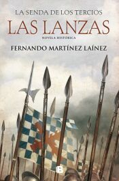 Portada de Las lanzas (La senda de los Tercios 1)