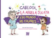 Portada de Carlota, la abuela Julieta y su mundo de colores