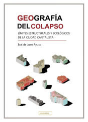 Portada de Geografía del colapso. Límites estructurales y ecológicos de la ciudad capitalista