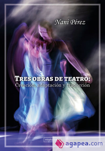 Tres obras de teatro: Creación, adaptación y traducción