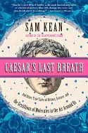 Portada de Caesar's Last Breath: And Other True Tales of History, Science, and the Sextillions of Molecules in the Air Around Us