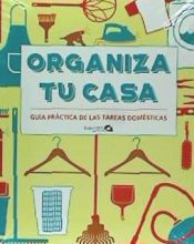 Portada de ORGANIZA TU HOGAR GUIA BASICA DE LAS TAREAS DOMESTICAS