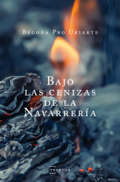 Portada de BAJO LAS CENIZAS DE LA NAVARRERIA