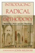 Portada de Introducing Radical Orthodoxy: Mapping a Post-Secular Theology