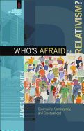 Portada de Who's Afraid of Relativism?: Community, Contingency, and Creaturehood
