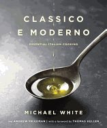 Portada de Classico E Moderno: Essential Italian Cooking