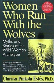 Portada de Women Who Run with the Wolves: Myths and Stories of the Wild Woman Archetype