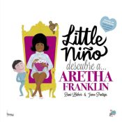 Portada de LITTLE NIÑO DESCUBRE A ARETHA FRANLIN