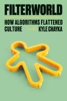 Portada de Filterworld: How Algorithms Flattened Culture