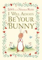 Portada de I Will Always Be Your Bunny: Love from the Velveteen Rabbit