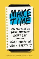 Portada de Make Time: How to Focus on What Matters Every Day
