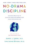 Portada de No-Drama Discipline: The Whole-Brain Way to Calm the Chaos and Nurture Your Child's Developing Mind