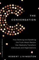 Portada de The Conversation: How Seeking and Speaking the Truth about Racism Can Radically Transform Individuals and Organizations