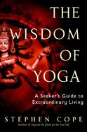 Portada de The Wisdom of Yoga: A Seeker's Guide to Extraordinary Living