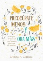 Portada de Preocúpate Menos Y Ora Más: Una Guía Devocional Para La Mujer Para Vivir Sin Ansiedad