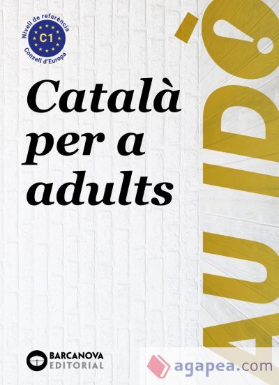 Au idò! Suficiència. Català per a adults. C1 Au idò! Suficiència. Català per a adults. C1