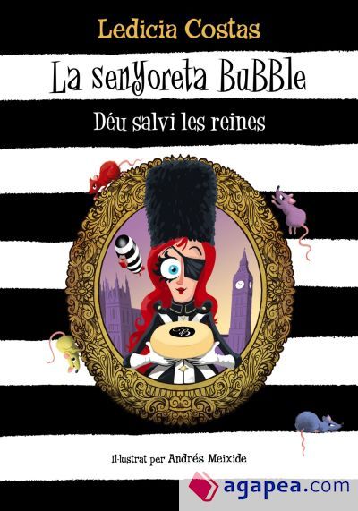 La senyoreta Bubble. D&eacute;u salvi les reines