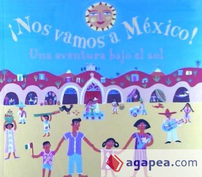 Nos Vamos A Mexico!: Una Aventura Bajo el Sol