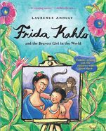 Portada de Frida Kahlo and the Bravest Girl in the World: Famous Artists and the Children Who Knew Them