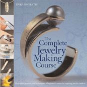 Portada de The Complete Jewelry Making Course: Principles, Practice and Techniques: A Beginner's Course for Aspiring Jewelry Makers