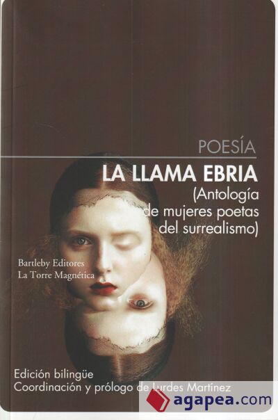 LA LLAMA EBRIA. ANTOLOGÍA DE MUJERES POETAS DEL SURREALISMO LA LLAMA EBRIA. ANTOLOGÍA DE MUJERES POETAS DEL SURREALISMO