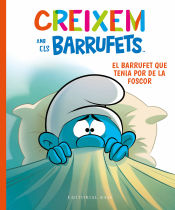 Portada de Creixem amb els Barrufets 1. El Barrufet que tenia por de la foscor