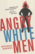 Portada de Angry White Men: American Masculinity at the End of an Era