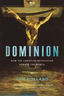 Portada de Dominion: How the Christian Revolution Remade the World