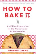 Portada de How to Bake Pi: An Edible Exploration of the Mathematics of Mathematics