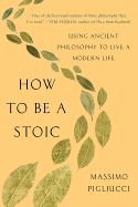 Portada de How to Be a Stoic: Using Ancient Philosophy to Live a Modern Life